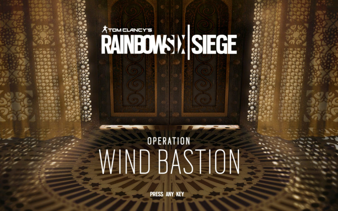 Rainbow Six Siege – “Operation Wind Bastion”